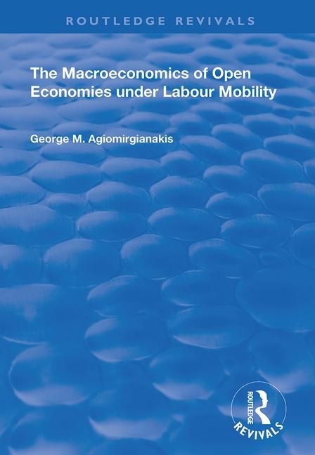 The Macroeconomics of Open Economies Under Labour Mobility | 1:a upplagan