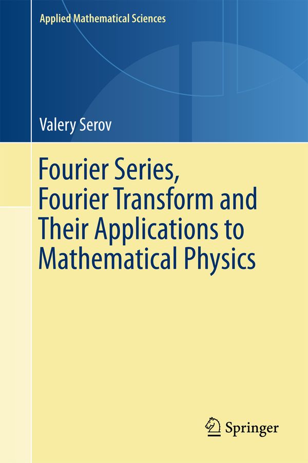 Fourier Series, Fourier Transform and Their Applications to Mathematical Physics | 1:a upplagan