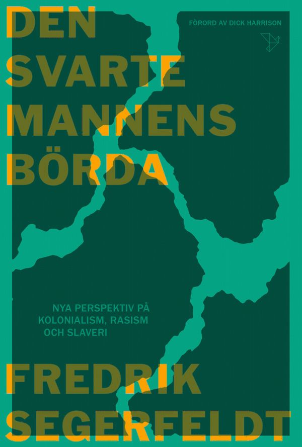 Den svarte mannens börda : nya perspektiv på kolonialism, rasism och slaver | 1:a upplagan
