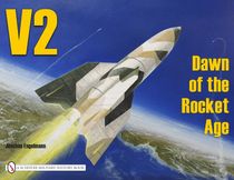 V2 - dawn of the rocket age - dawn of the rocket age
