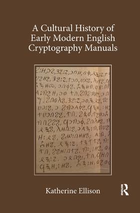A Cultural History of Early Modern English Cryptography Manuals | 1:a upplagan