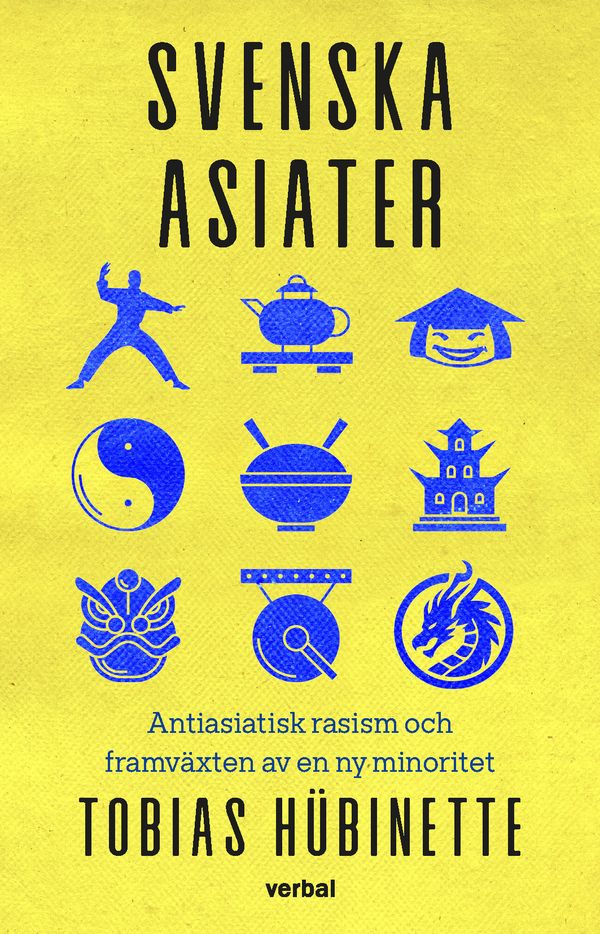 Svenska asiater : Antiasiatisk rasism och framväxten av en ny minoritet | 0:e upplagan