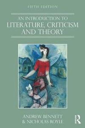 An Introduction to Literature, Criticism and Theory | 5:e upplagan