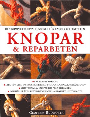 Den kompletta uppslagsboken för knopar & reparbeten | 1:a upplagan