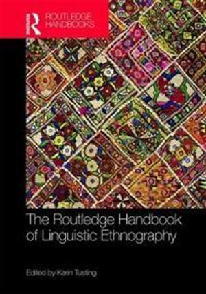 The Routledge Handbook of Linguistic Ethnographyin