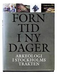 Forntid i ny dager : arkeologi i Stockholmstrakten