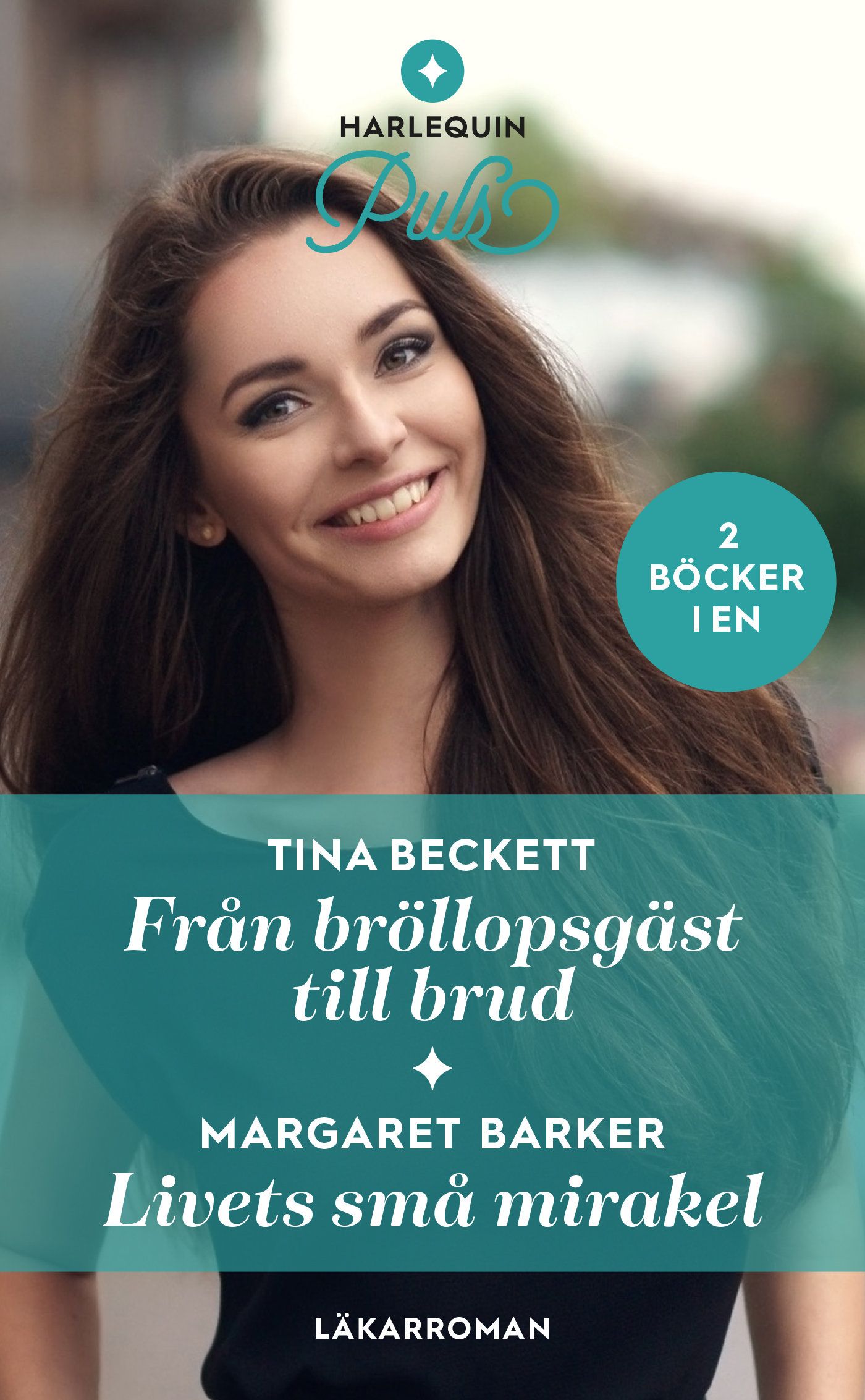 Från bröllopsgäst till brud ; Livets små mirakel - Tina Beckett - Margaret Barker - Upplaga 1
