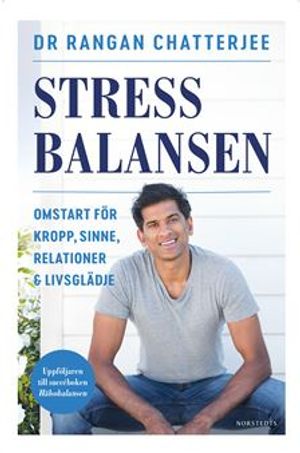 Stressbalansen : Omstart för kropp, sinne, relationer & livsglädje | 1:a upplagan