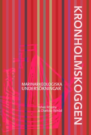 Kronholmskoggen: Marinarkeologiska undersökningar | 1:a upplagan