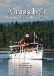 Almas bok - Historien om ångbåten Alma af Stafre 1873-2023