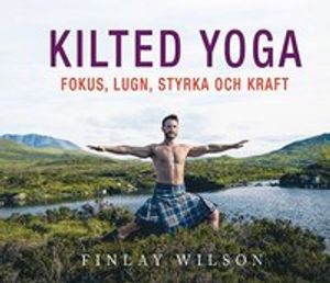 Kilted Yoga: fokus, lugn, styrka och kraft | 1:a upplagan