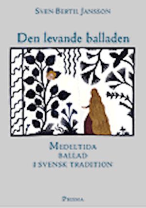 Den levande balladen : medeltida ballad i svensk tradition | 1:a upplagan