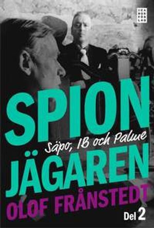 Spionjägaren - Del 2: Säpo, IB och Palme | 1:a upplagan