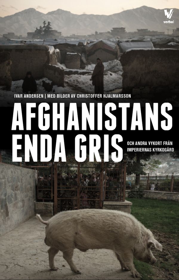 Afghanistans enda gris : Och andra vykort från imperiernas kyrkogård | 1:a upplagan
