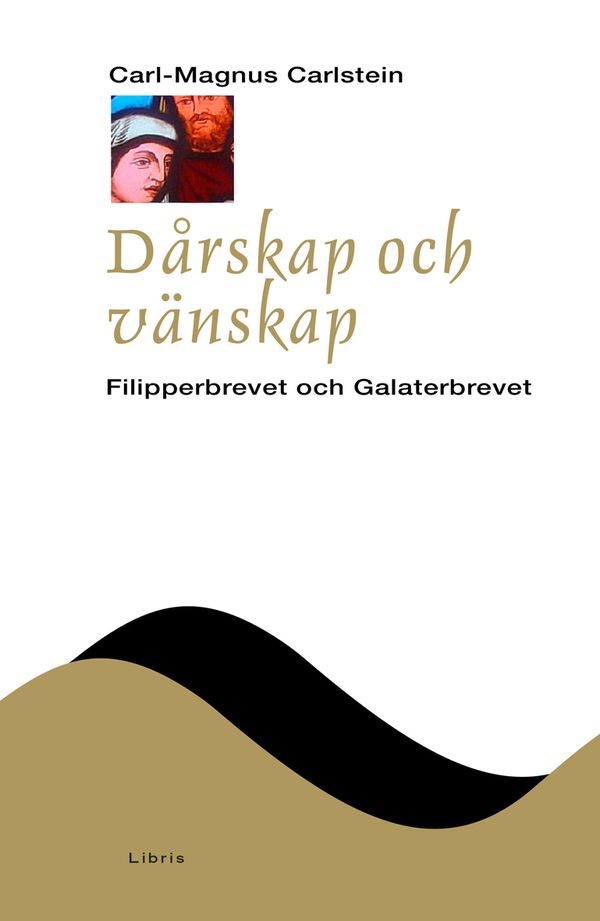 Dårskap och vänskap : filipperbrevet och galaterbrevet | 0:e upplagan