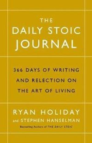 Daily stoic journal - 366 days of writing and reflection on the art of livi