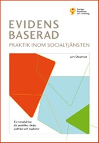 Evidensbaserad praktik inom socialtjänsten : en introduktion för praktiker, chefer, politiker och studenter | 0:e upplagan