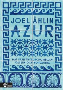 Azur : Mat från Sydeuropa, Mellanöstern och Nordafrika
