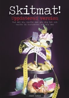 Skitmat : Vad det är, varför den gör dig fet och varför du fortsätter att äta den | 0:e upplagan