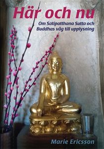 Här och nu, Om Satipatthana Sutta och Buddhas väg till upplysning