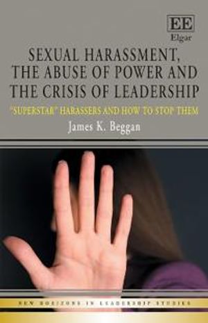 Sexual Harassment, the Abuse of Power and the Crisis of Leadership