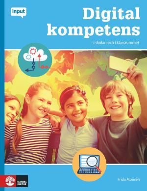 Input Digital kompetens i skolan och i klassrummet | 1:a upplagan