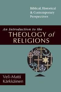 An Introduction to the Theology of Religions – Biblical, Historical & Contemporary Perspectives | 1:a upplagan