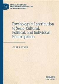 Psychologys Contribution to Socio-Cultural, Political, and Individual Emancipation