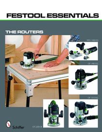 Festool essentials: the routers - of 1010 eq, of 1400 eq, of 2200 eb, and m