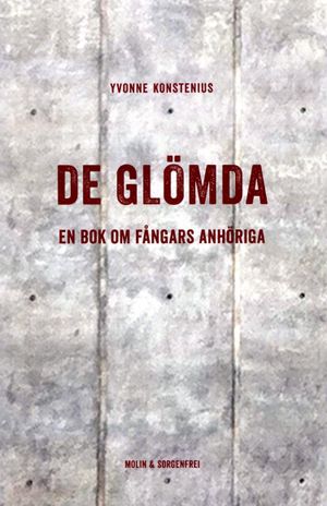 De glömda : en bok om fångars anhöriga | 1:a upplagan