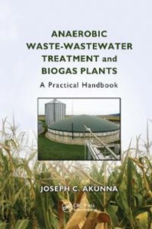 Anaerobic Waste-Wastewater Treatment and Biogas Plants | 1:a upplagan