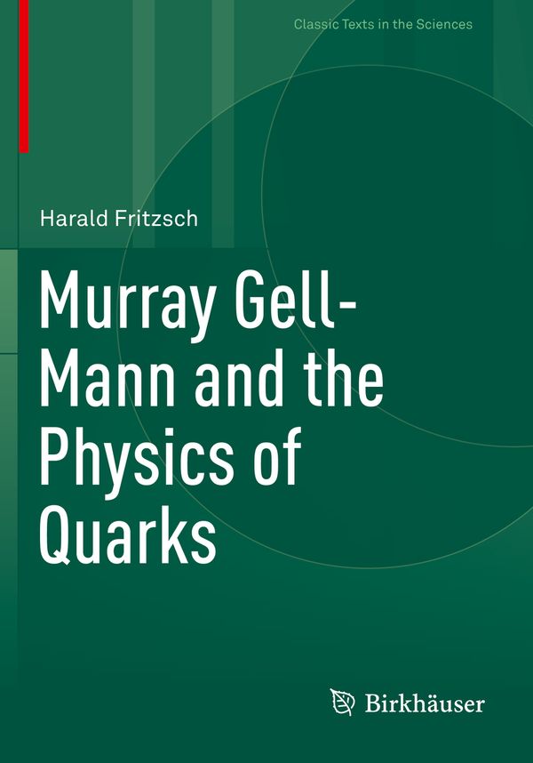 Murray Gell-Mann and the Physics of Quarks | 1:a upplagan