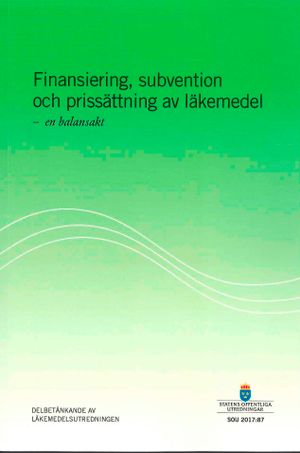 Finansiering, subvention och prissättning av läkemedel - en balansakt. SOU 2017:87 : Delbetänkande från Apoteksutredningen