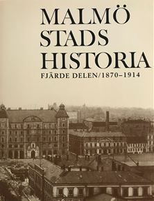 Malmö Stads Historia. D. 4: 1870-1914 | 0:e upplagan