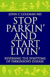 Stop parkin and start livin - reversing the symptoms of parkinsons disease