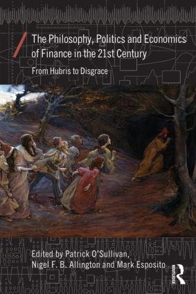 The Philosophy, Politics and Economics of Finance in the 21st Century | 1:a upplagan
