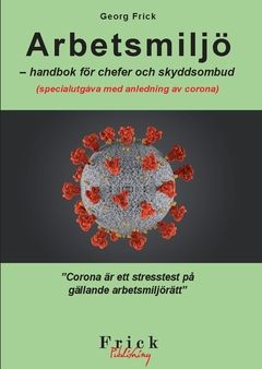 Arbetsmiljö - handbok för chefer och skyddsombud : Specialutgåva med anledning av corona | 0:e upplagan