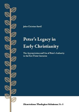 Peter's Legacy in Early Christianity : The Appropriation and Use of Peter's | 1:a upplagan