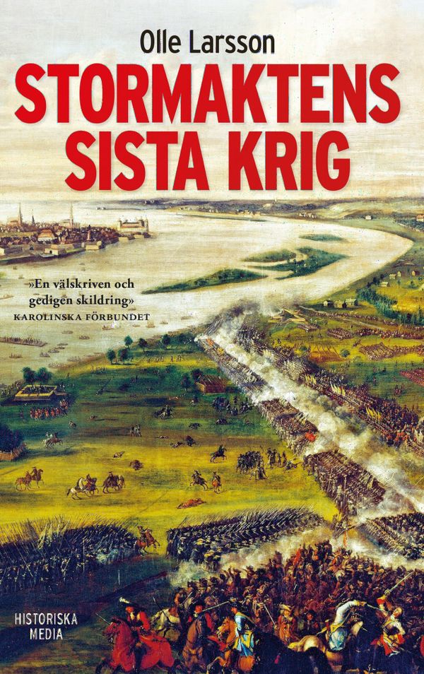 Stormaktens sista krig : Sverige och stora nordiska kriget 1700-1721 | 0:e upplagan