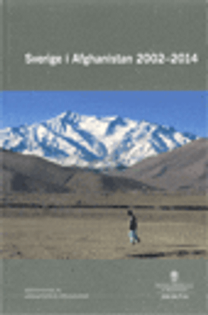 Sverige i Afghanistan 2002-2014. SOU 2017:16 : Betänkande från kommittén Sverige i Afghanistan 2002-2014