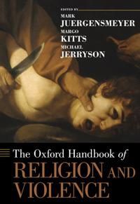 The Oxford Handbook of Religion and Violence | 0:e upplagan