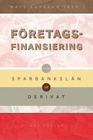 Företagsfinansiering: Från Sparbankslån Till Derivat | 1:a upplagan