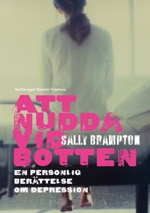 Att nudda vid botten : en personlig berättelse om depression