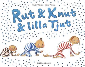 Rut & Knut & lilla Tjut : Rut & Knut får en syster | 1:a upplagan