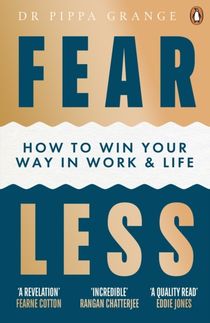 Fear Less - How to Win Your Way in Work and Life