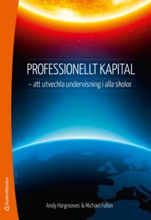 Professionellt kapital : - att utveckla undervisning i alla skolor | 1:a upplagan