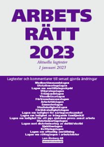 Arbetsrätt 2023 : Aktuella lagtexter 1 januari 2023 - Lagtexter och kommentarer till senast gjorda ändringar