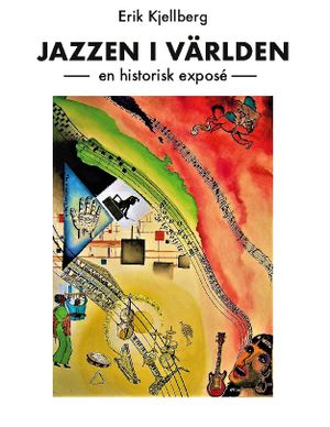 Jazzen i världen : - en historisk exposé | 1:a upplagan