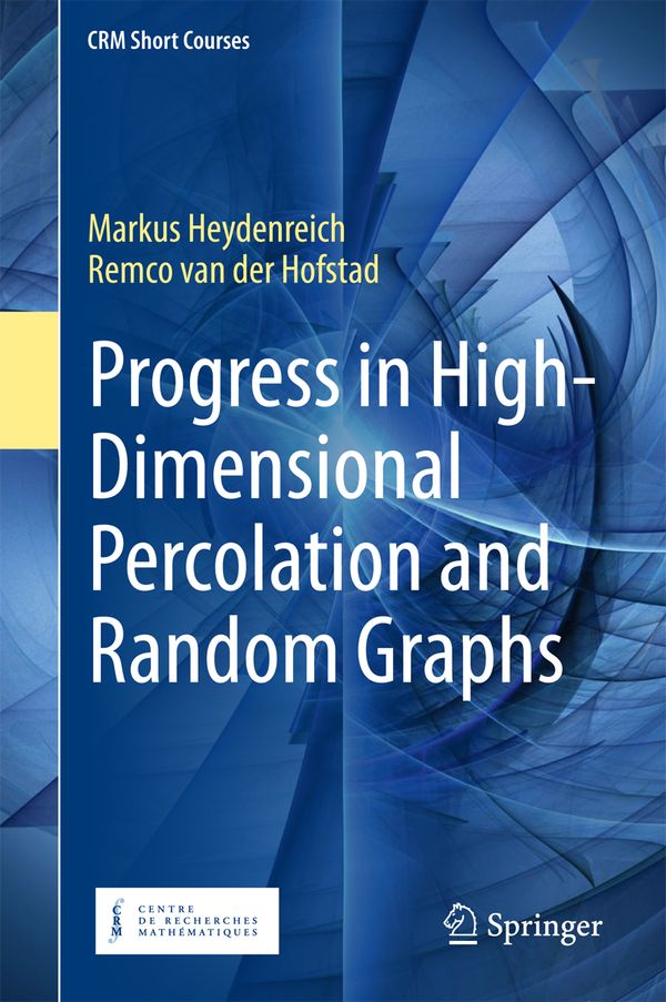 Progress in High-Dimensional Percolation and Random Graphs | 1:a upplagan