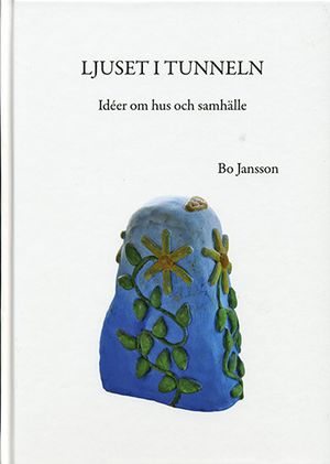 Ljuset i tunneln : idéer om hus och samhälle | 1:a upplagan